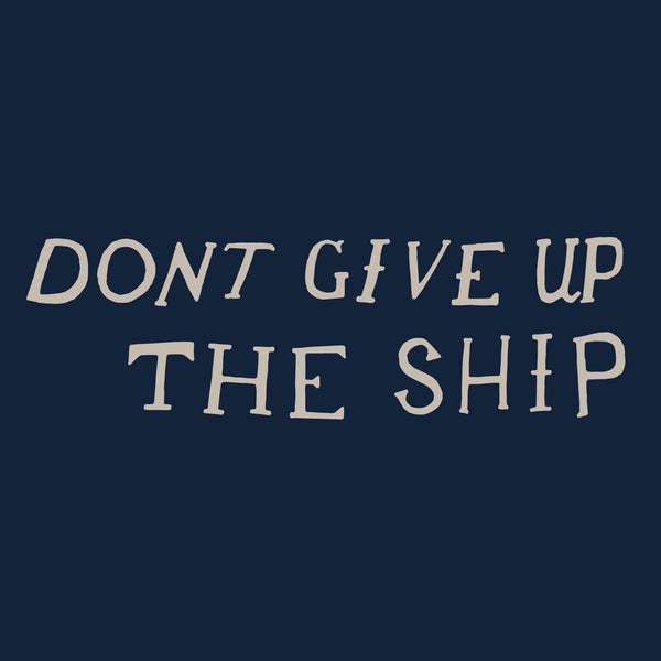 Don't Give Up The Ship Shirt