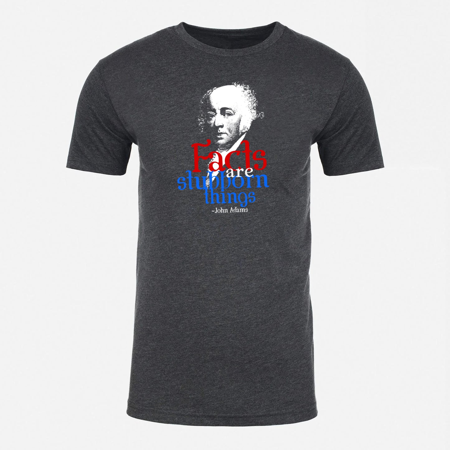 John Adams "Facts Are Stubborn Things" Shirt