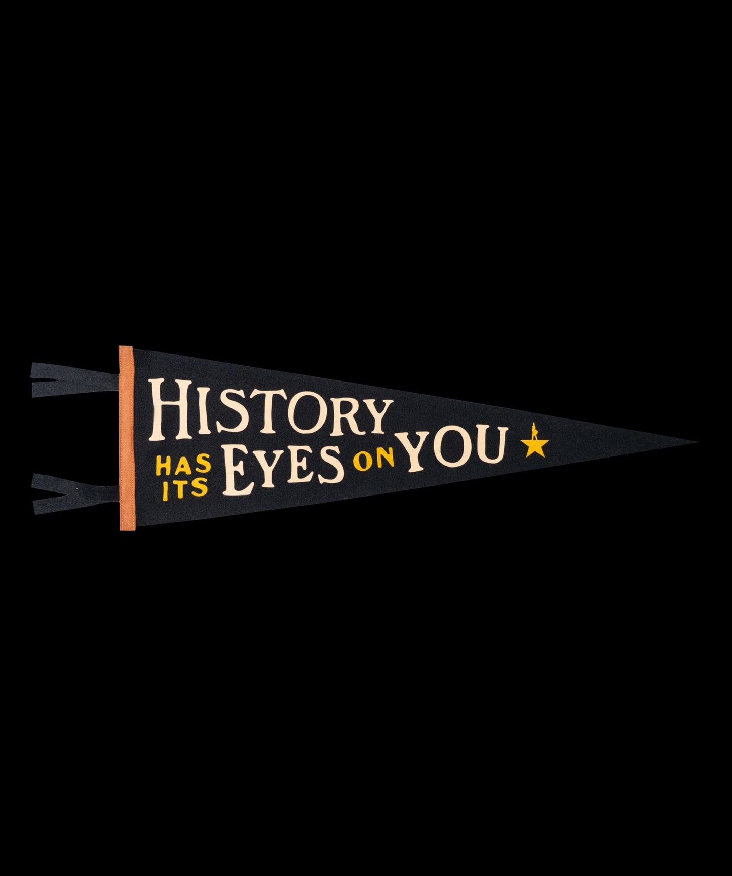 History Has It's Eyes On You – Hamilton Pennant