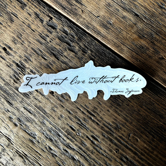 Thomas Jefferson "I Cannot Live Without Books" Sticker