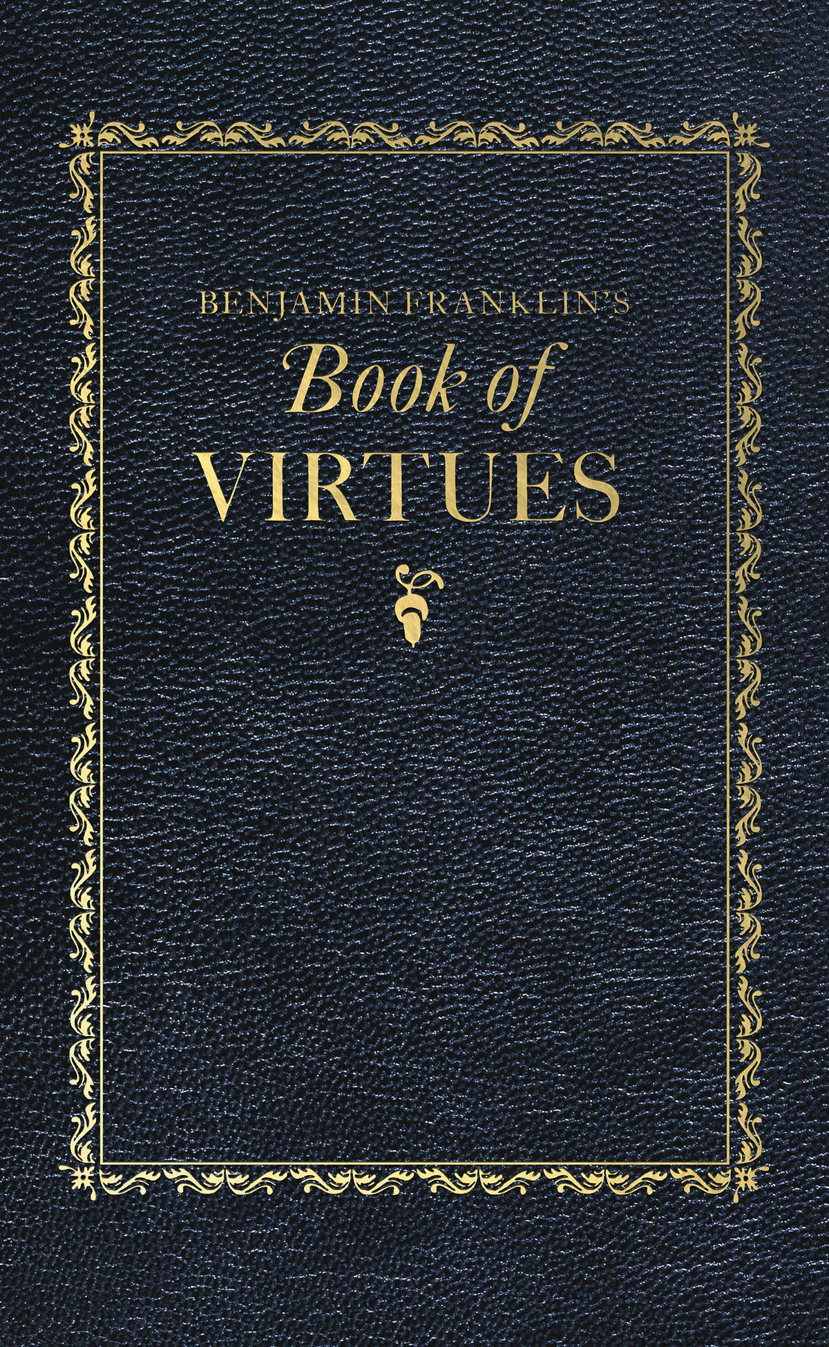 Benjamin Franklin's Book of Virtues