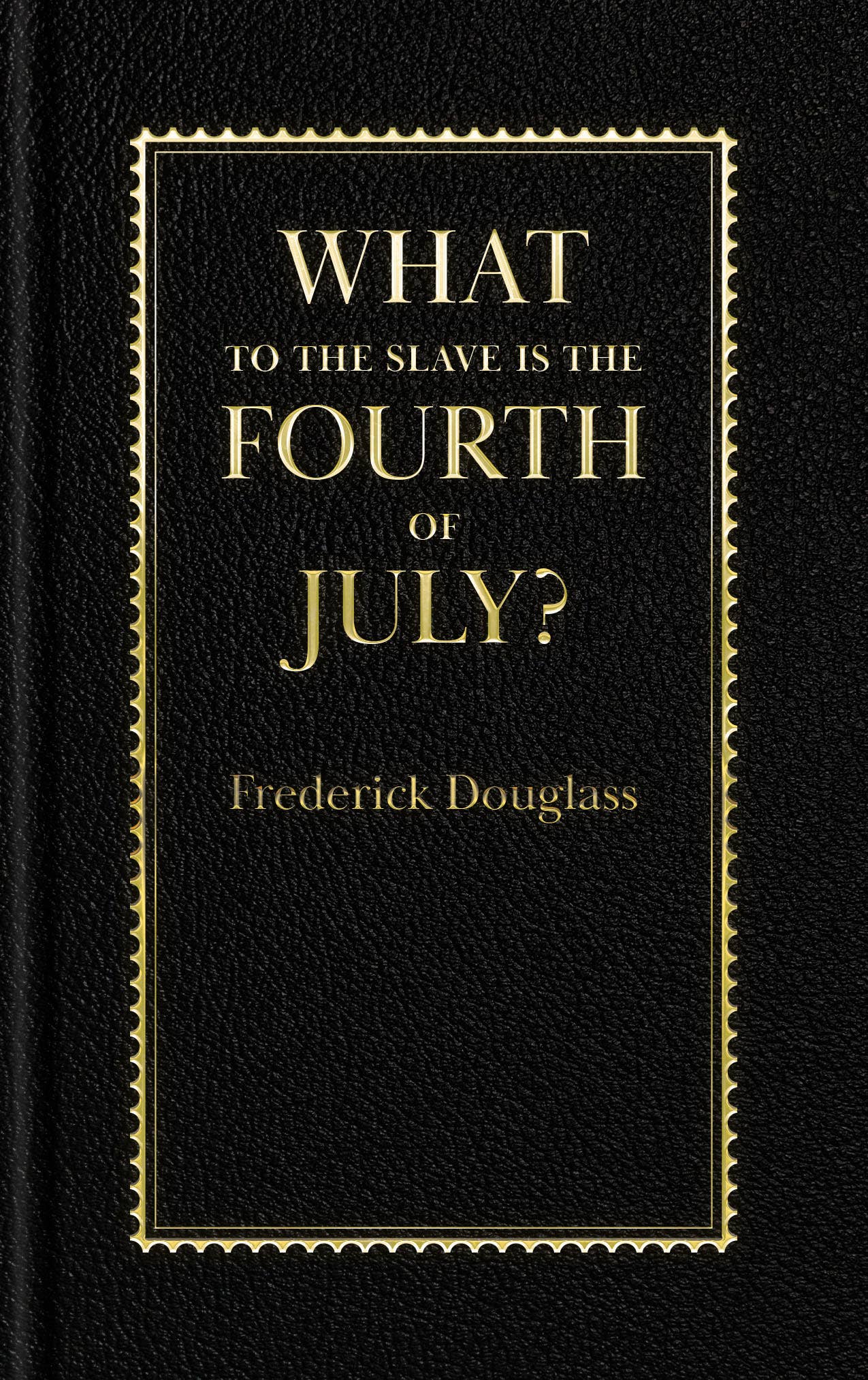 What to the Slave Is the Fourth of July?