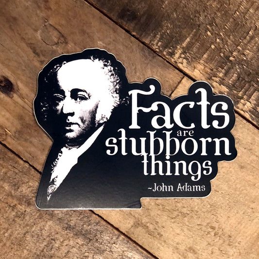 John Adams "Facts Are Stubborn Things" Sticker